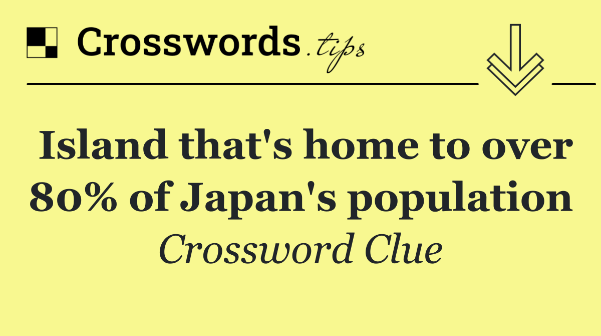 Island that's home to over 80% of Japan's population