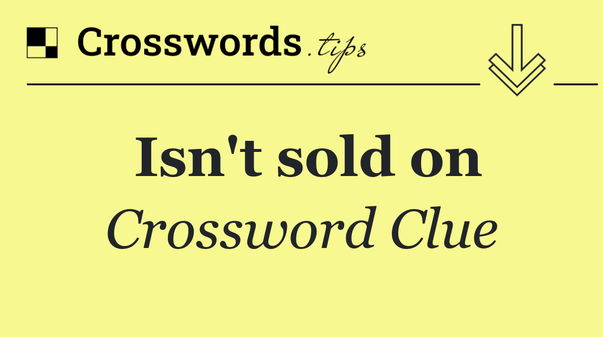 Isn't sold on