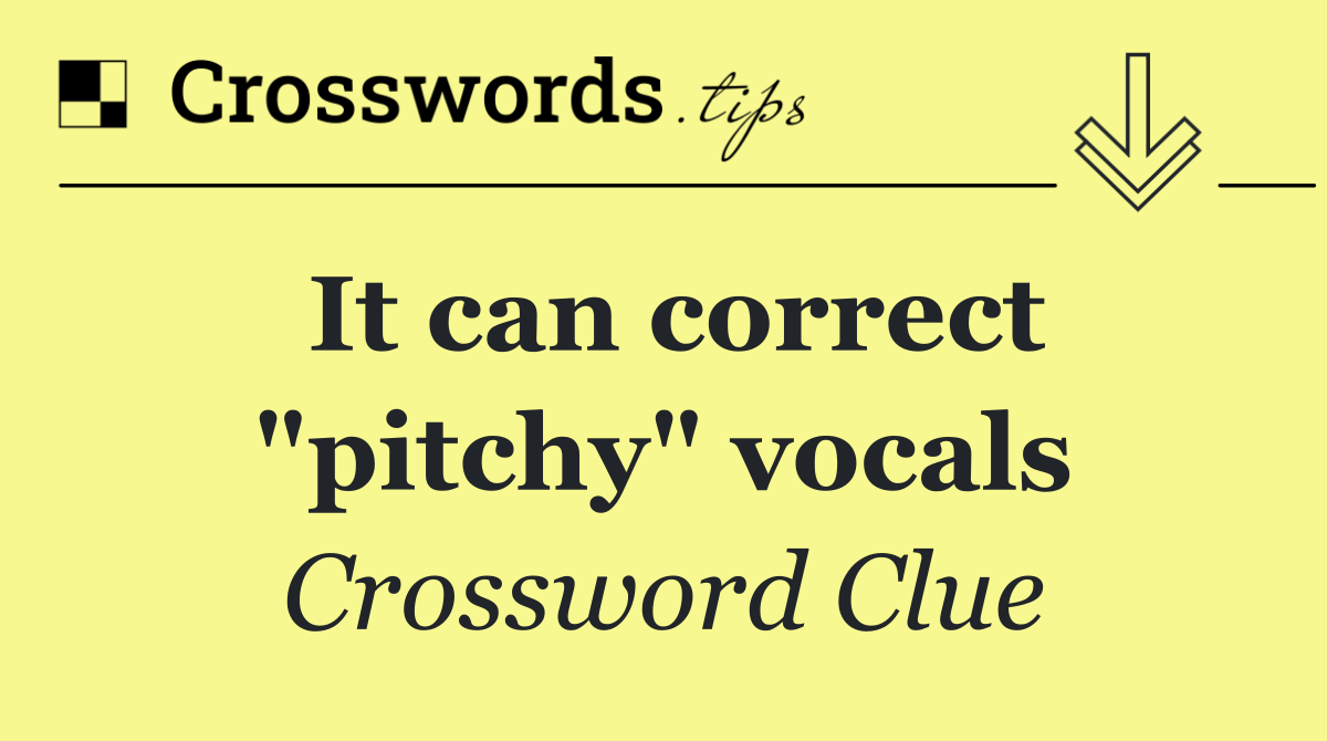 It can correct "pitchy" vocals