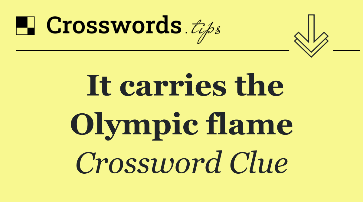 It carries the Olympic flame