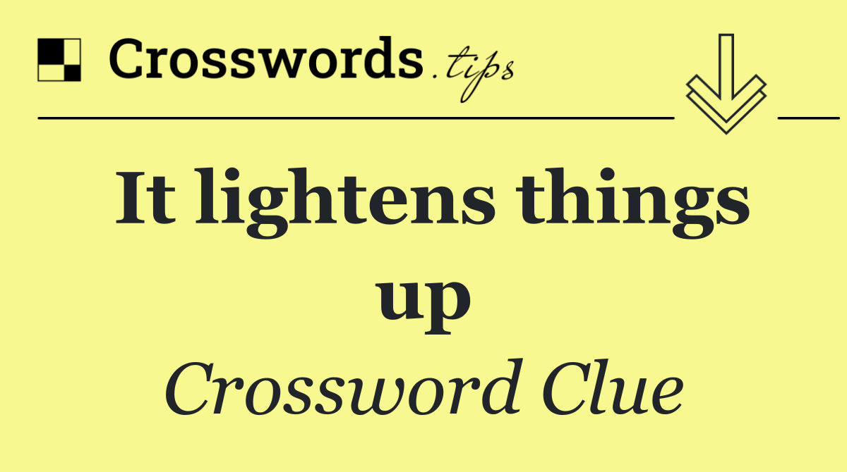 It lightens things up