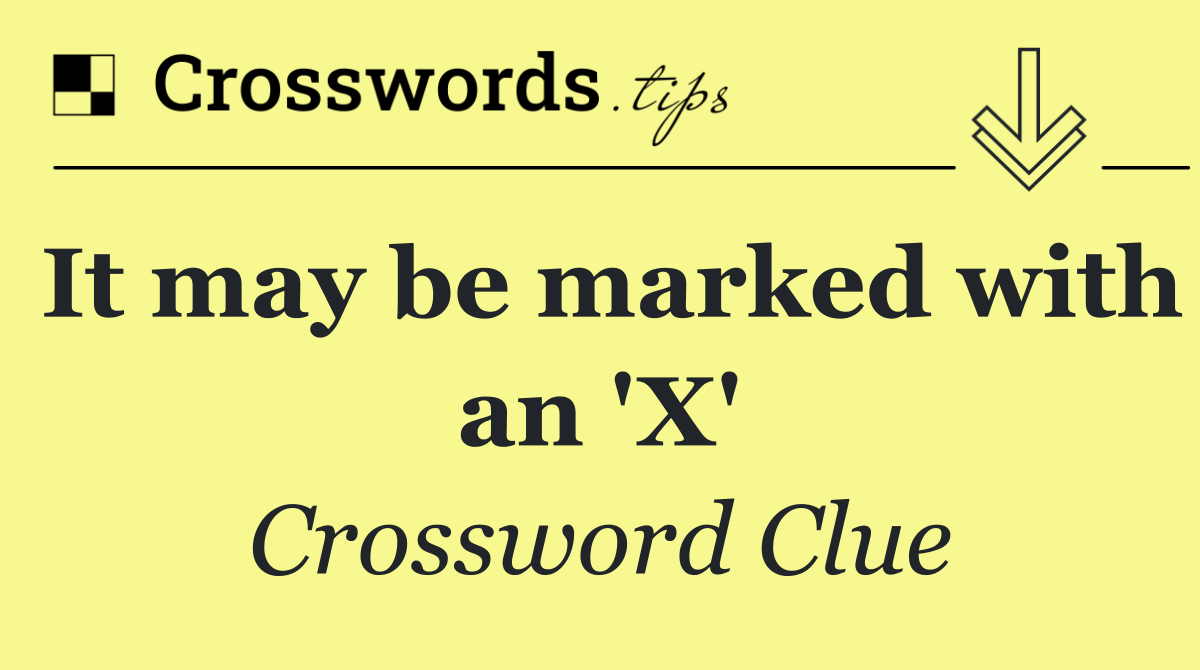 It may be marked with an 'X'