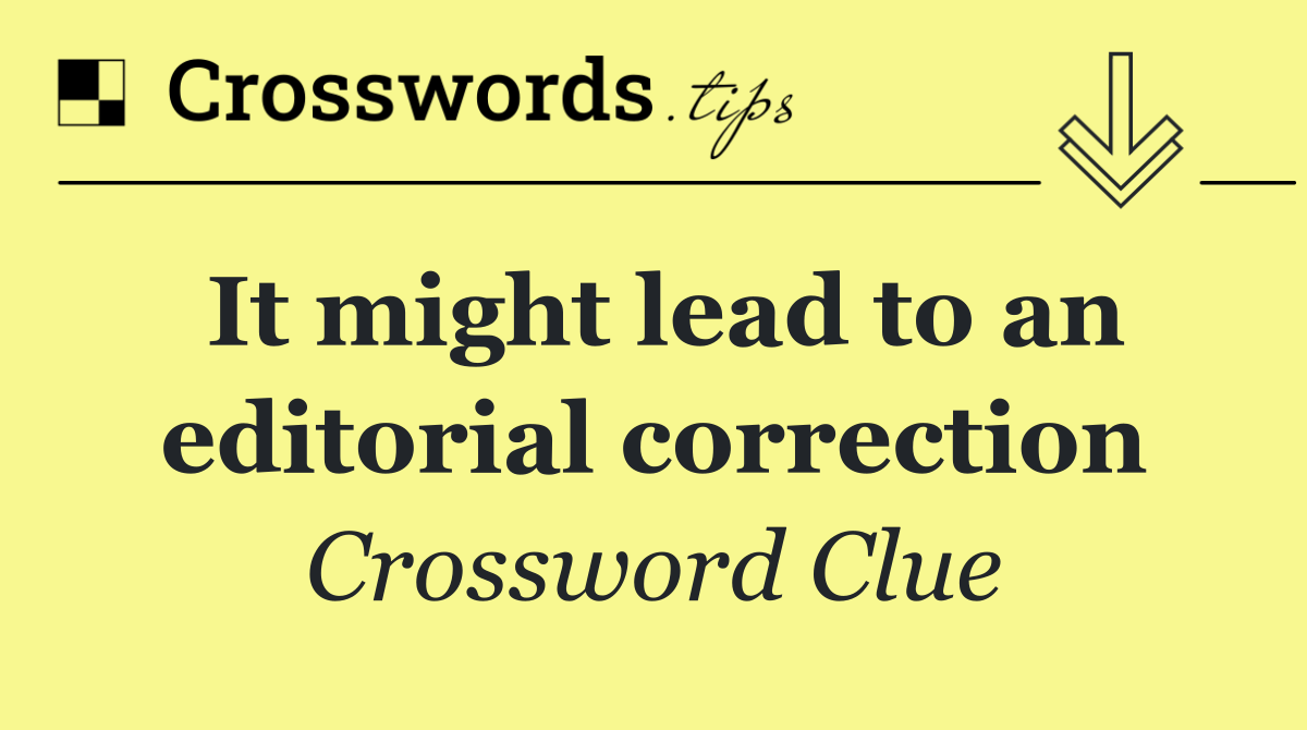 It might lead to an editorial correction
