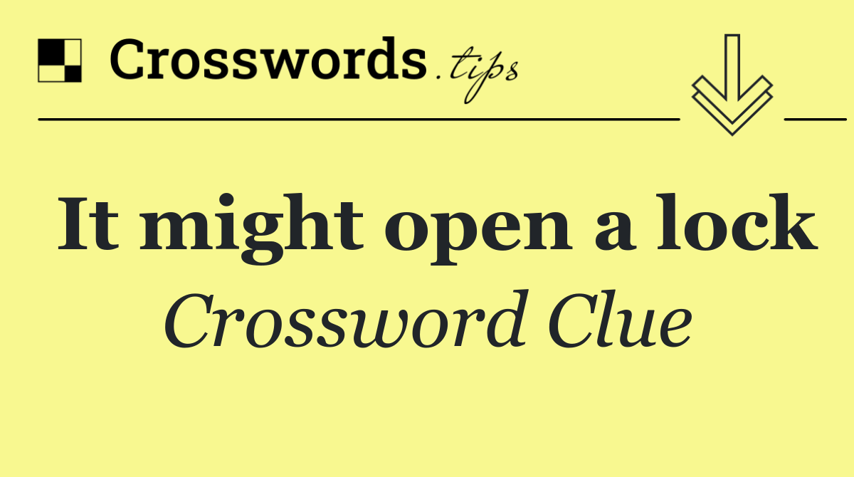 It might open a lock