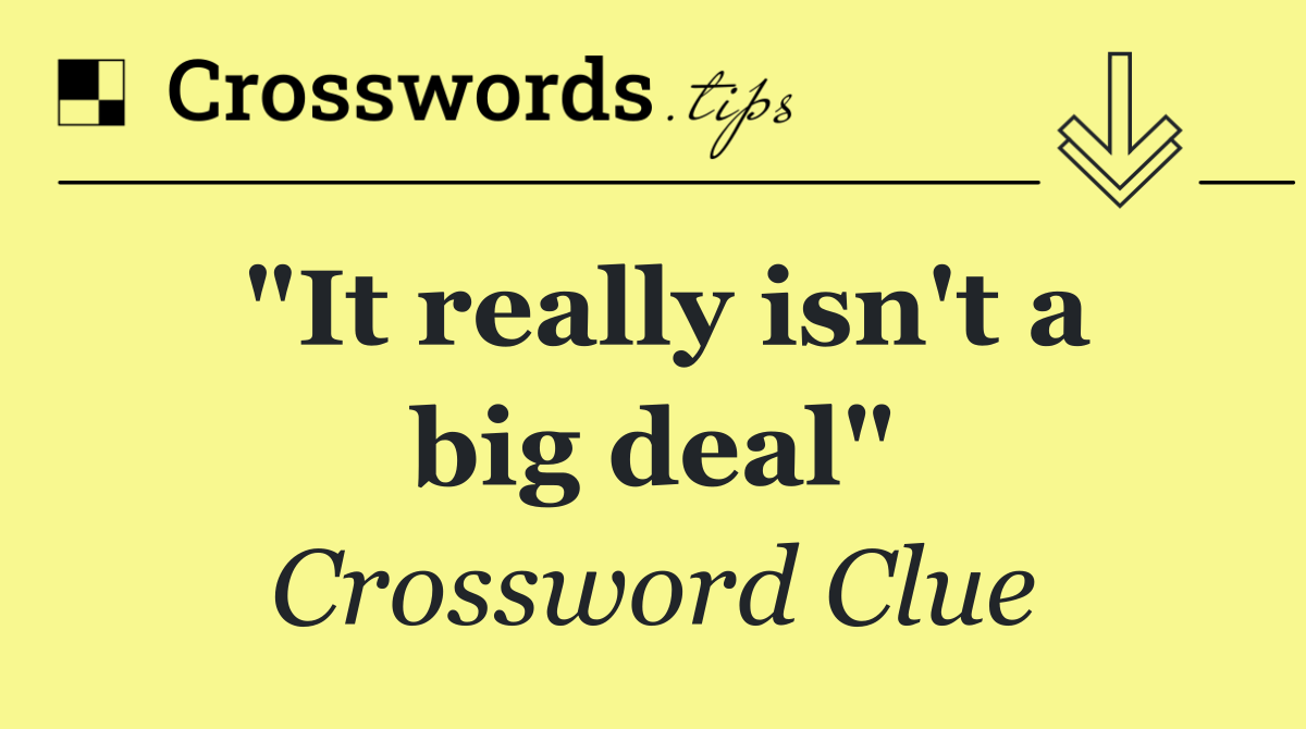 "It really isn't a big deal"