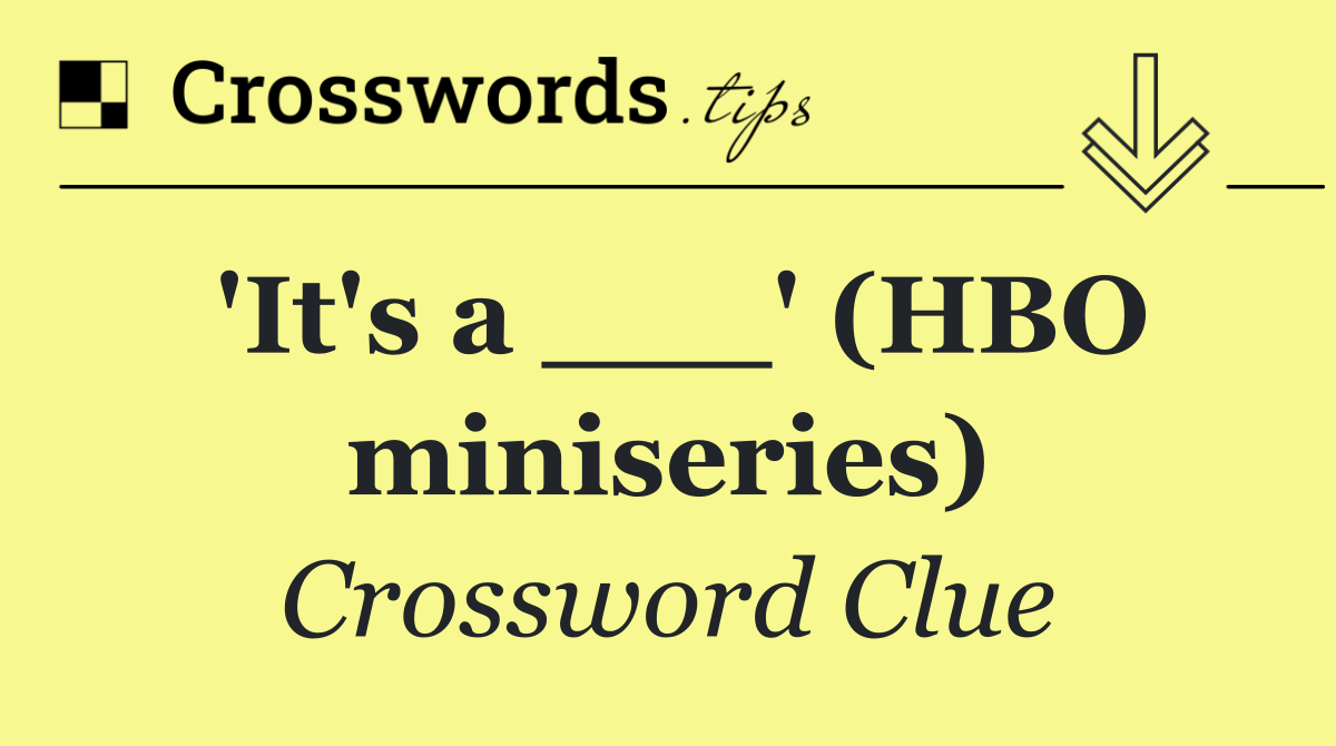 'It's a ___' (HBO miniseries)