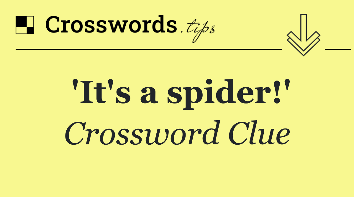 'It's a spider!'