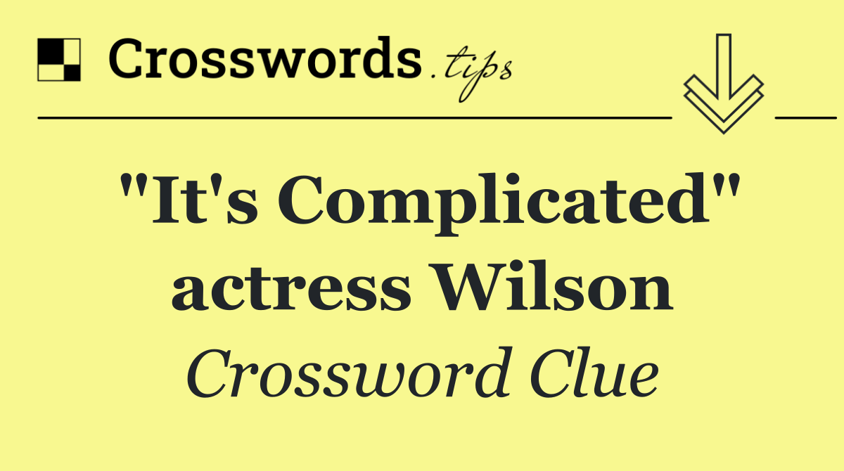 "It's Complicated" actress Wilson