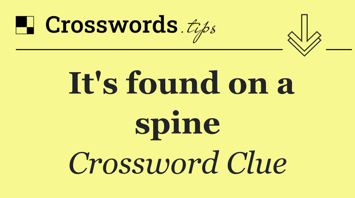 It's found on a spine