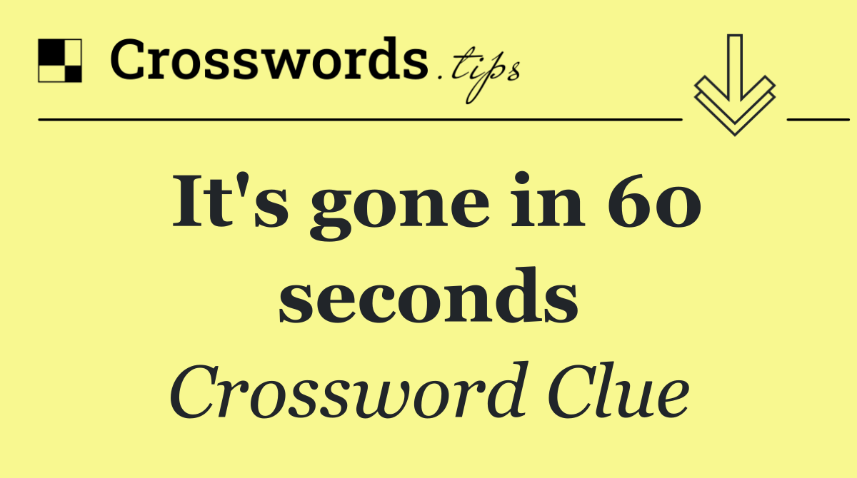 It's gone in 60 seconds