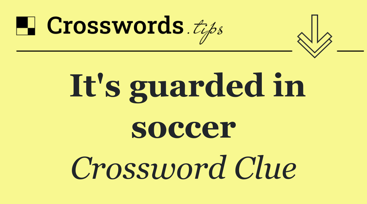 It's guarded in soccer
