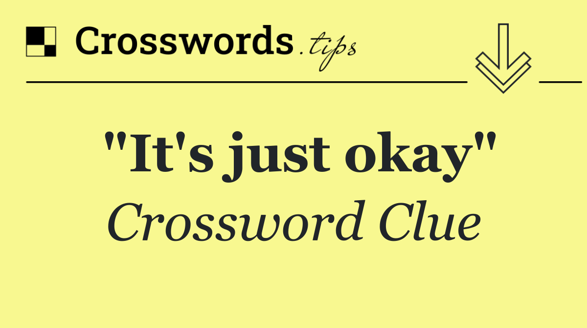 "It's just okay"
