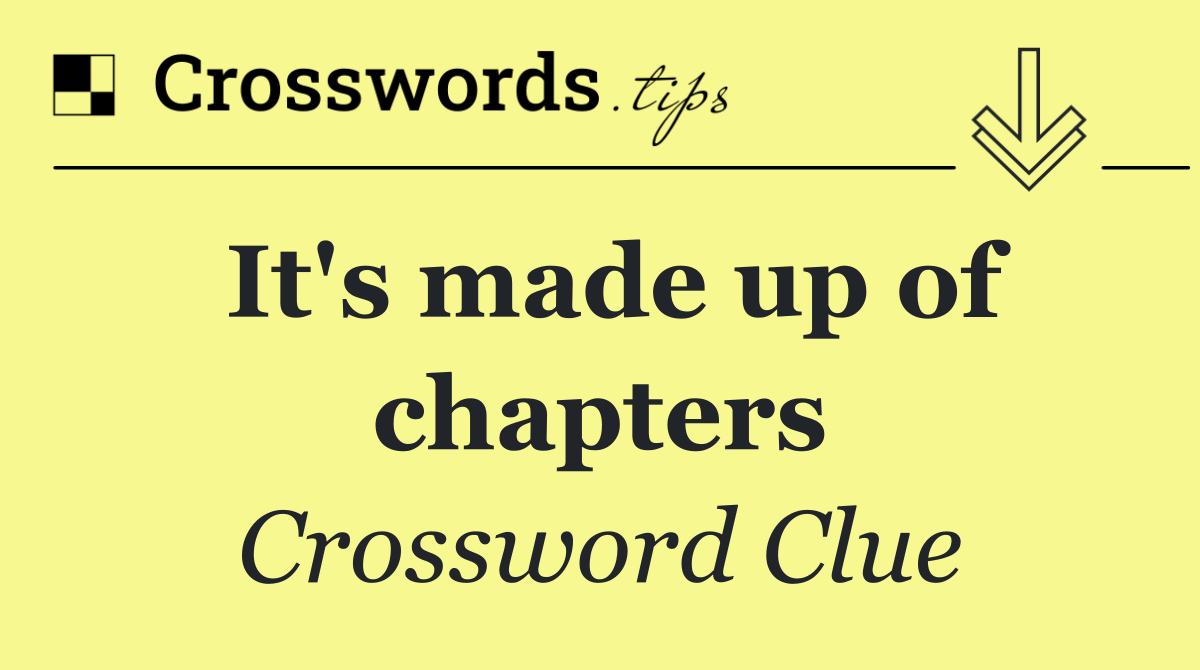 It's made up of chapters