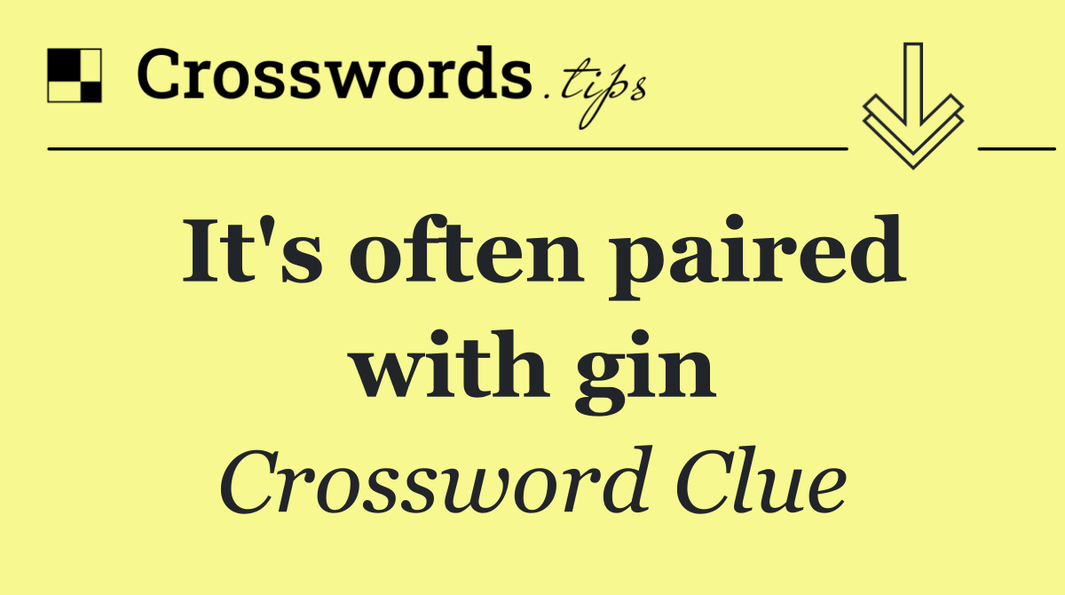 It's often paired with gin