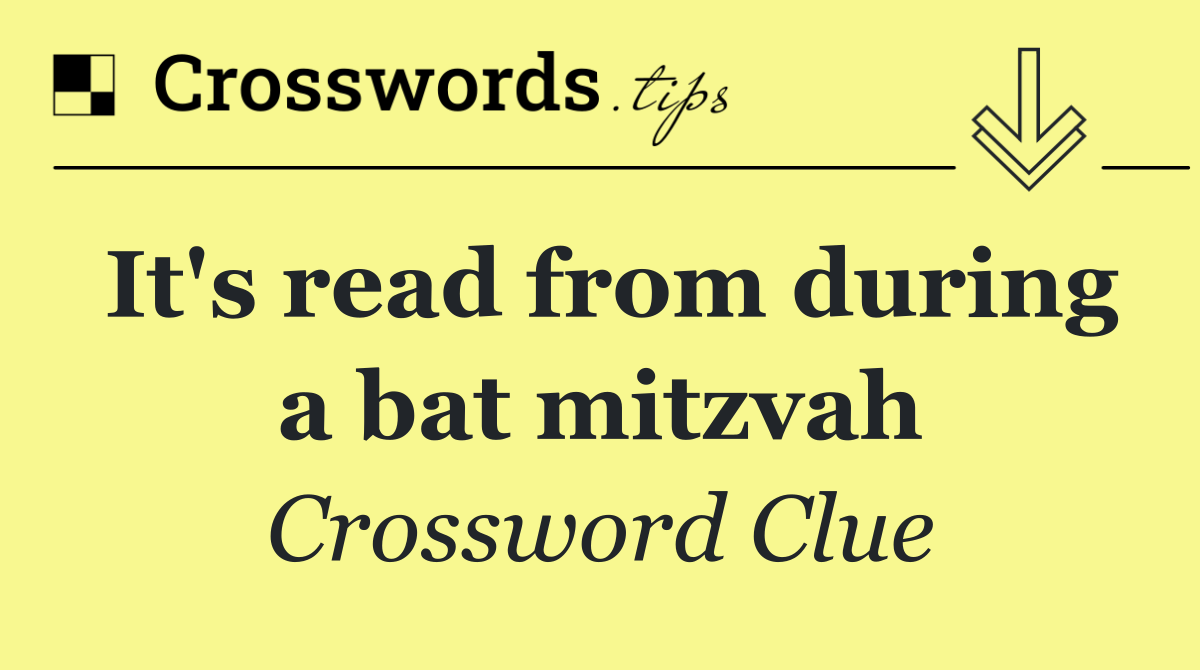 It's read from during a bat mitzvah