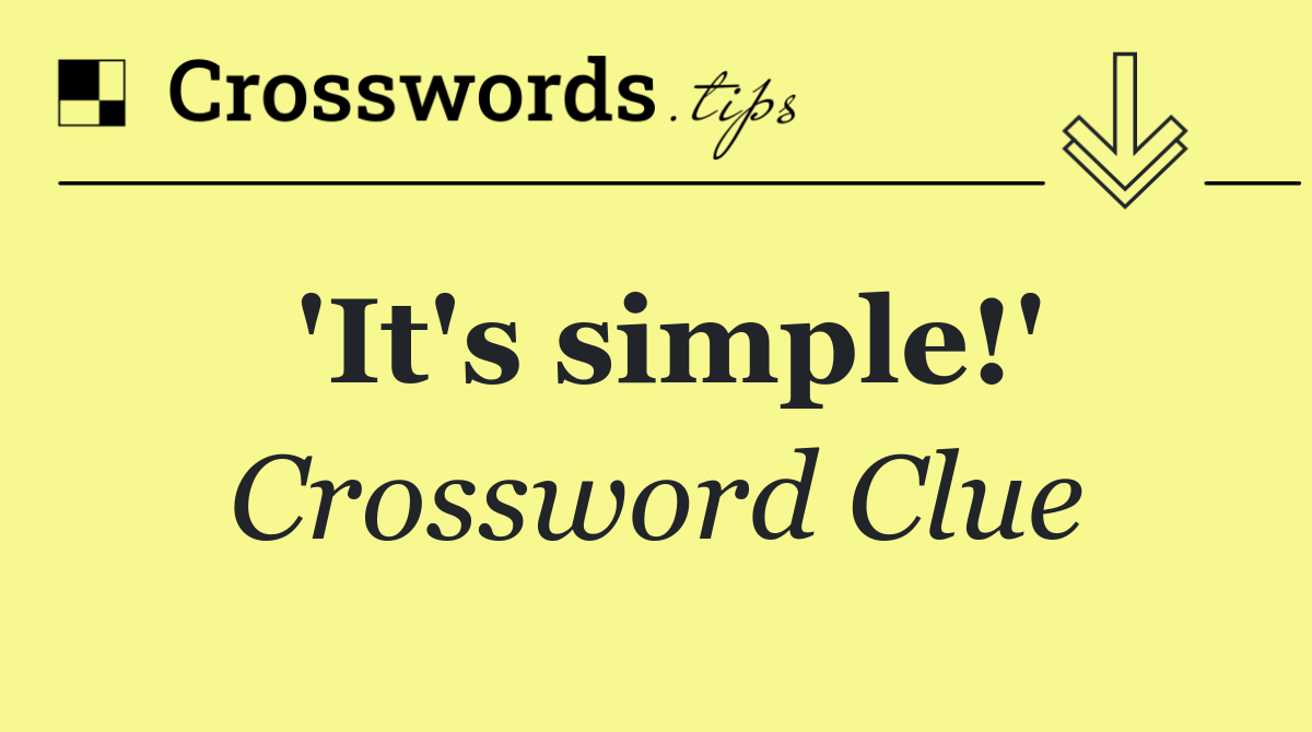 'It's simple!'