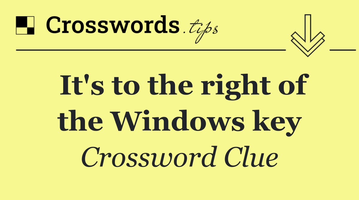 It's to the right of the Windows key