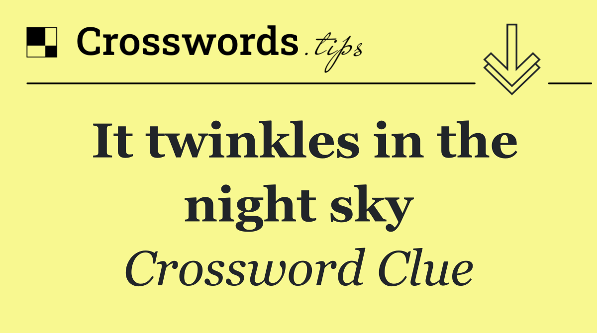 It twinkles in the night sky