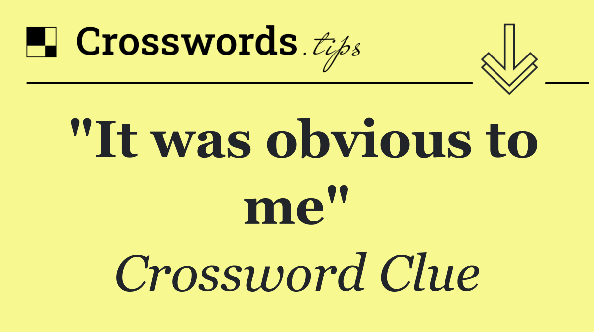 "It was obvious to me"