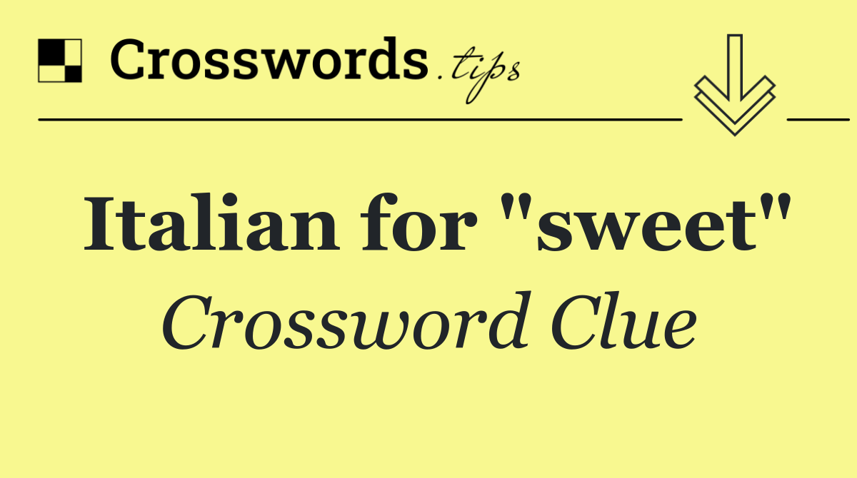 Italian for "sweet"