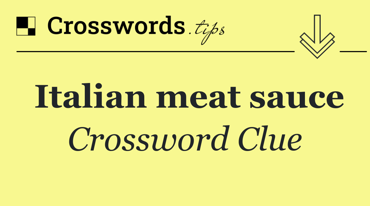 Italian meat sauce Crossword Clue Answer September 2 2024