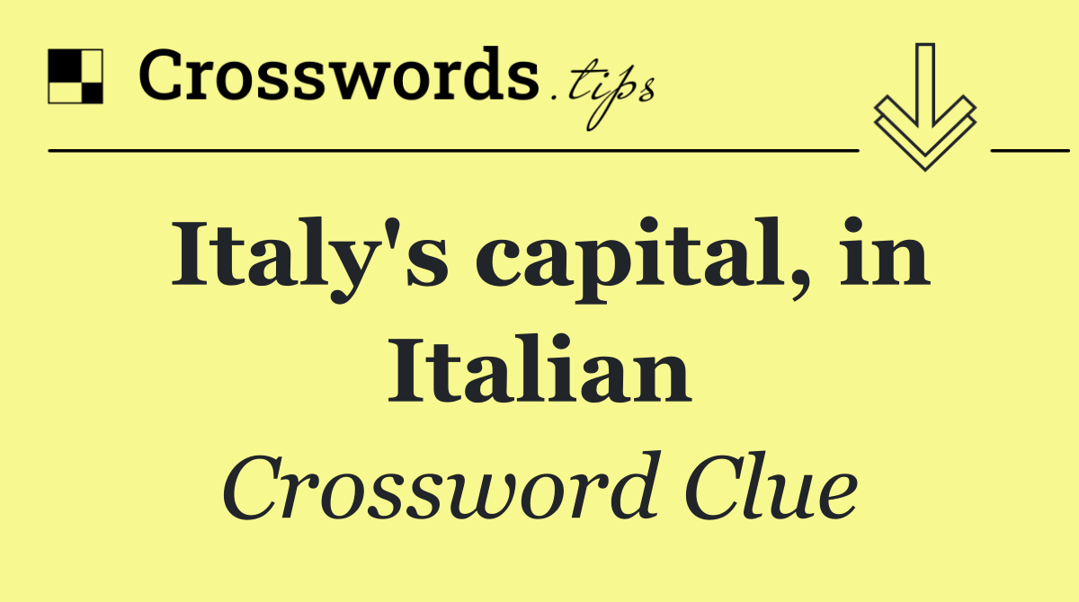 Italy's capital, in Italian