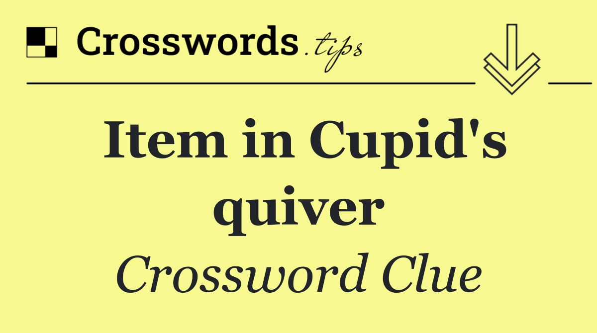 Item in Cupid's quiver