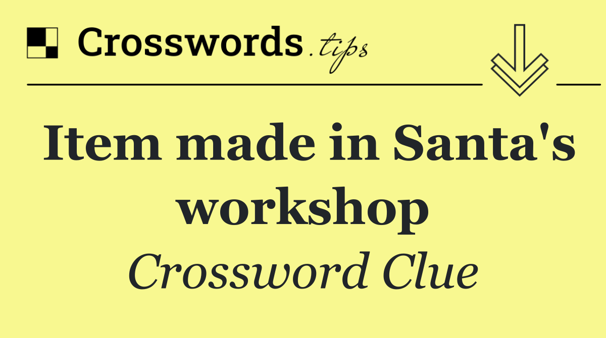 Item made in Santa's workshop