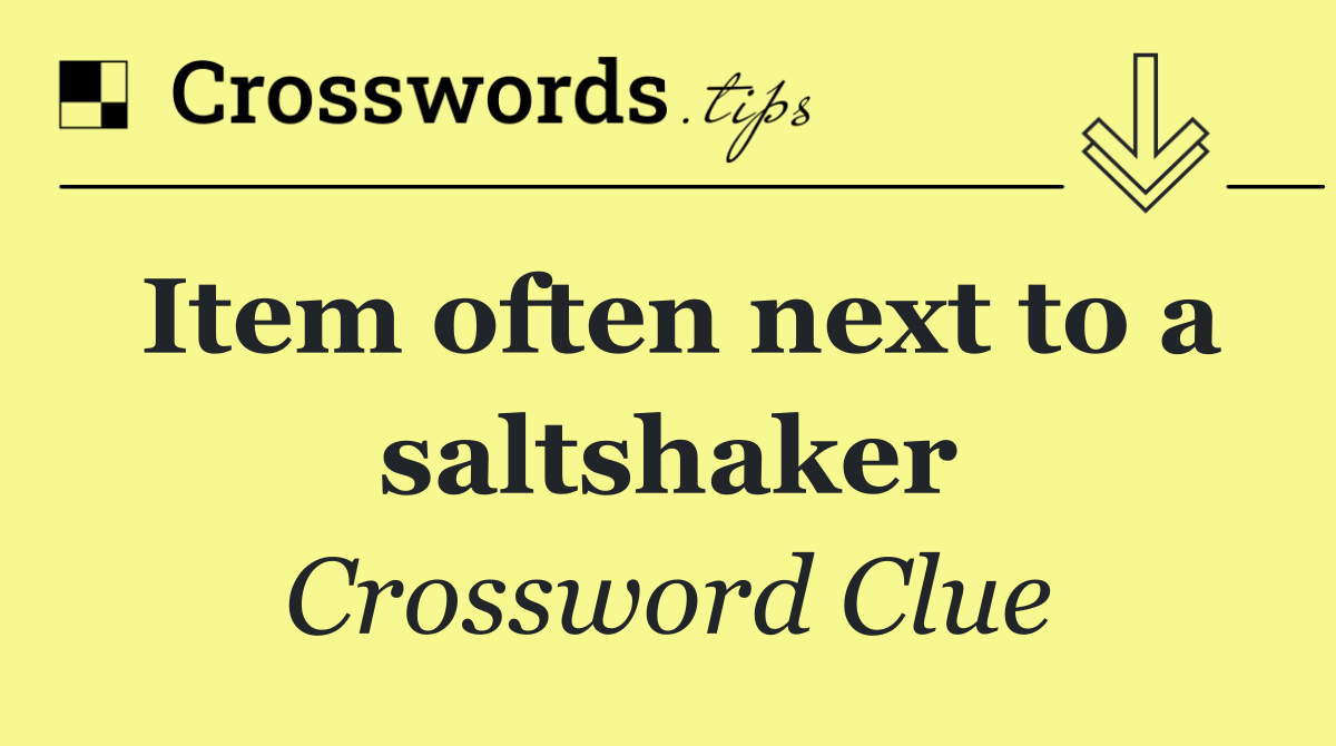 Item often next to a saltshaker