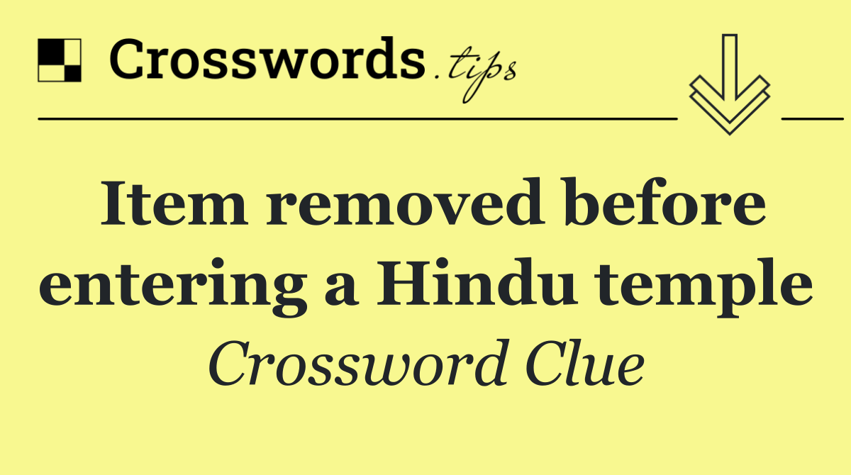 Item removed before entering a Hindu temple