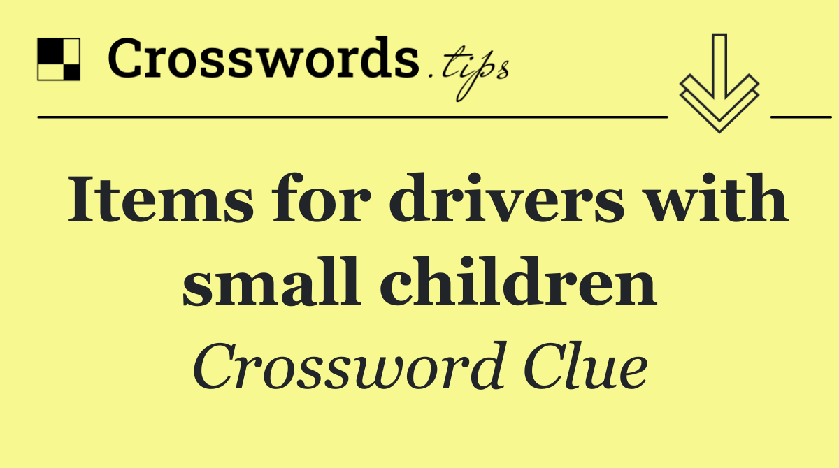 Items for drivers with small children