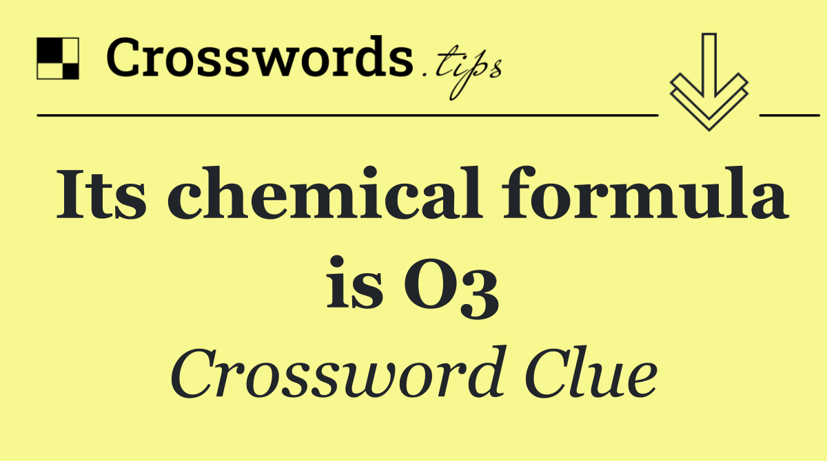 Its chemical formula is O3