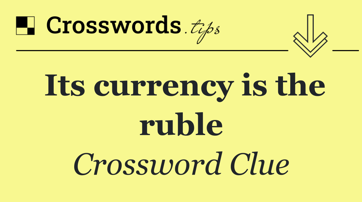 Its currency is the ruble