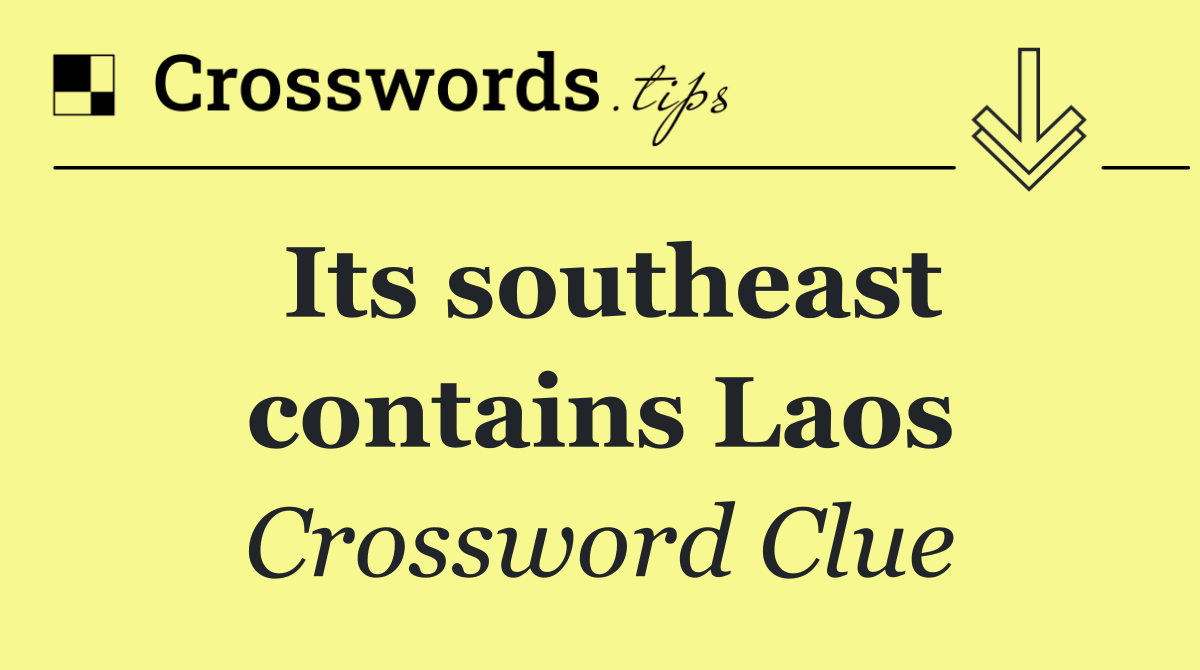 Its southeast contains Laos