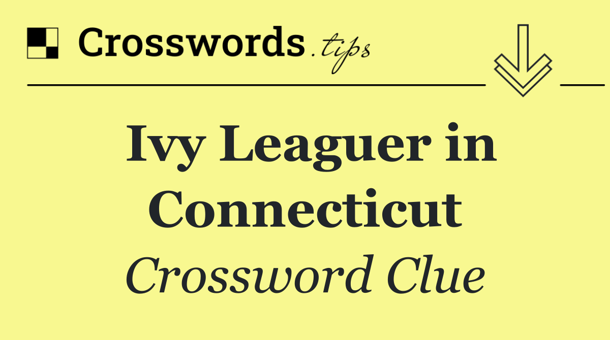 Ivy Leaguer in Connecticut