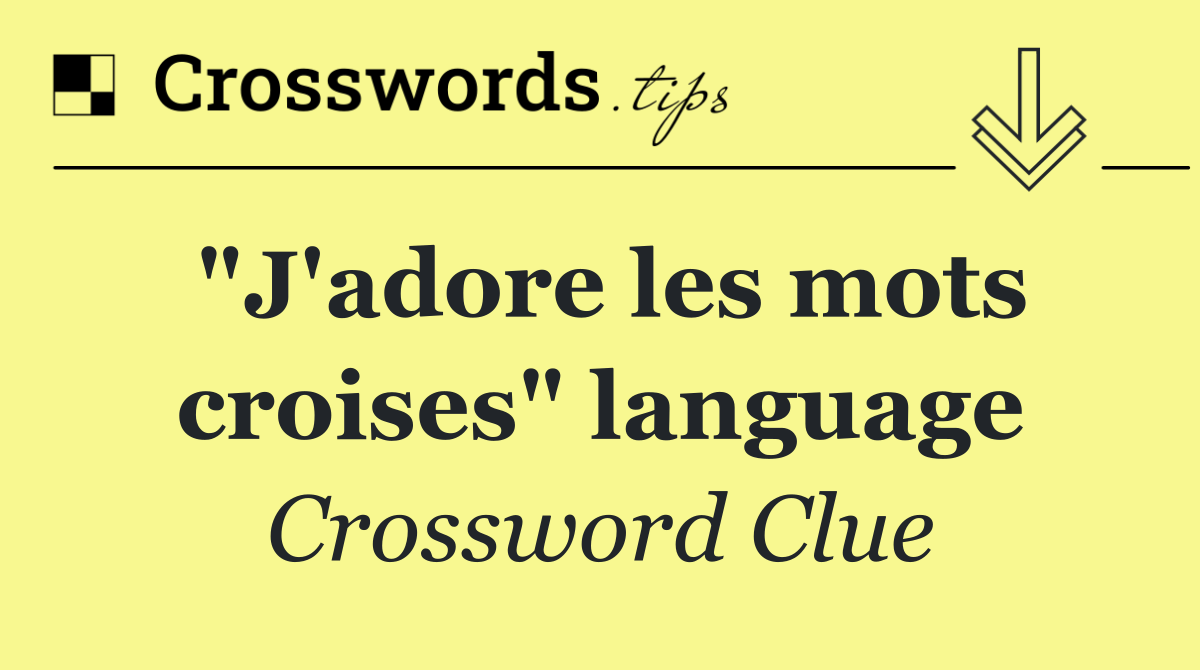 "J'adore les mots croises" language