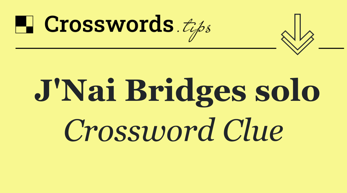 J'Nai Bridges solo