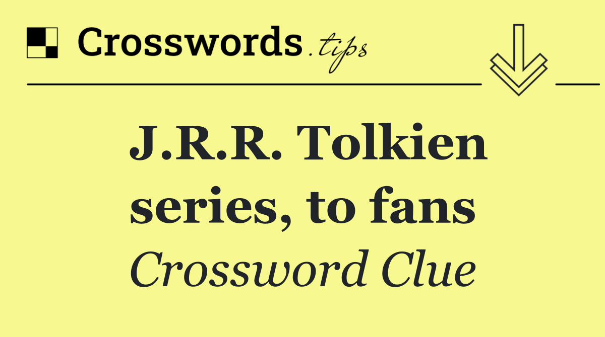 J.R.R. Tolkien series, to fans