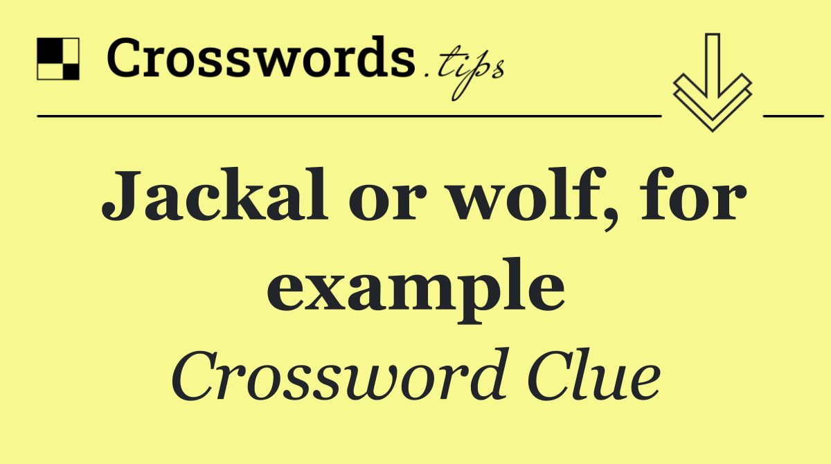 Jackal or wolf, for example