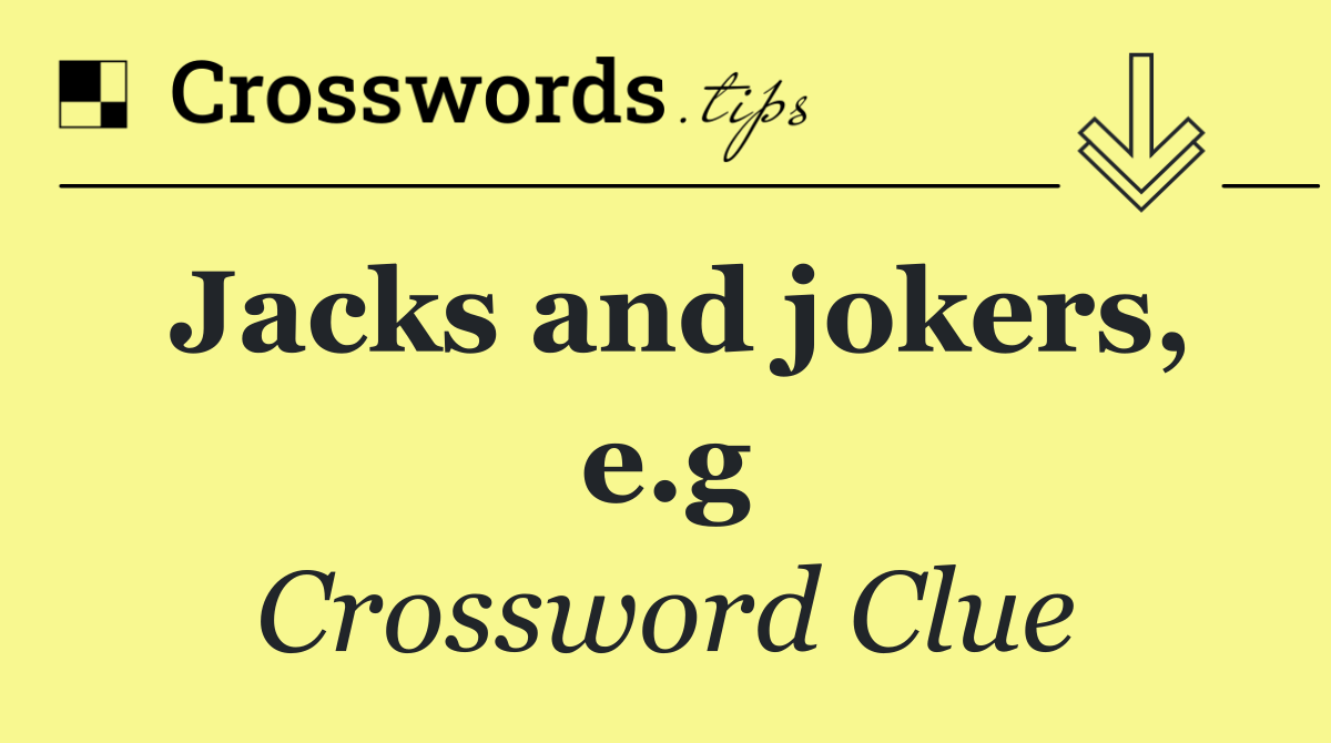 Jacks and jokers, e.g