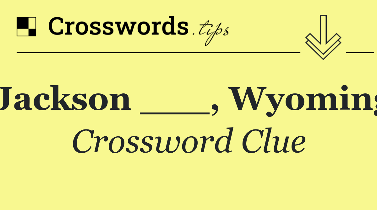 Jackson ___, Wyoming