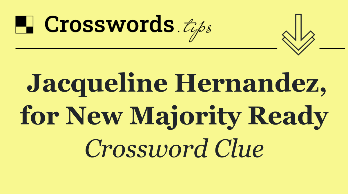 Jacqueline Hernandez, for New Majority Ready