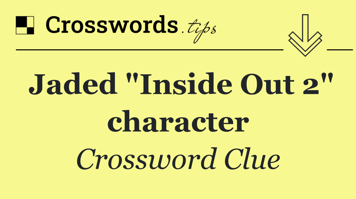 Jaded "Inside Out 2" character