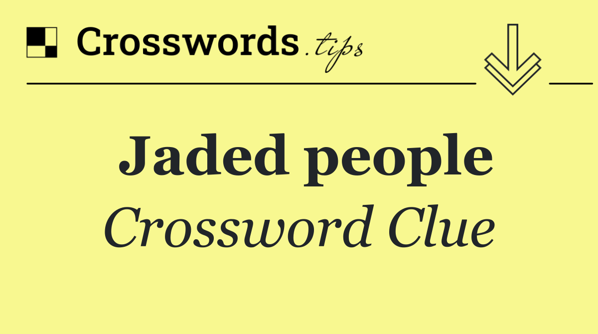 Jaded people