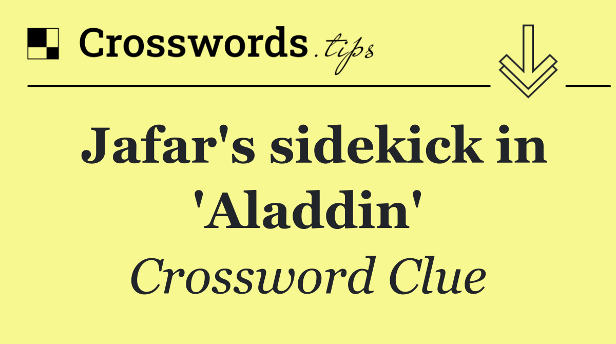 Jafar's sidekick in 'Aladdin'