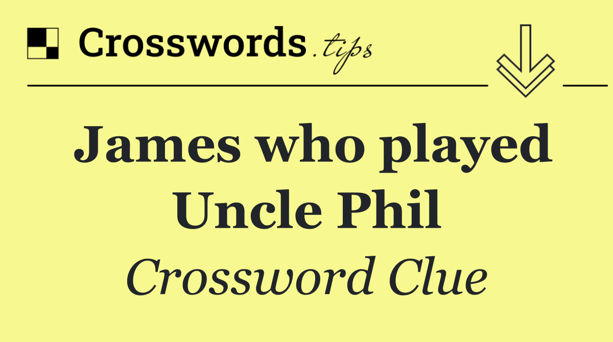 James who played Uncle Phil