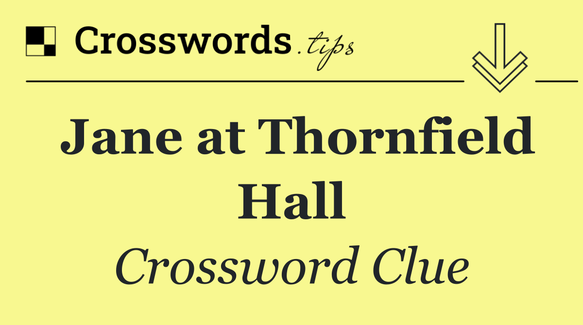 Jane at Thornfield Hall
