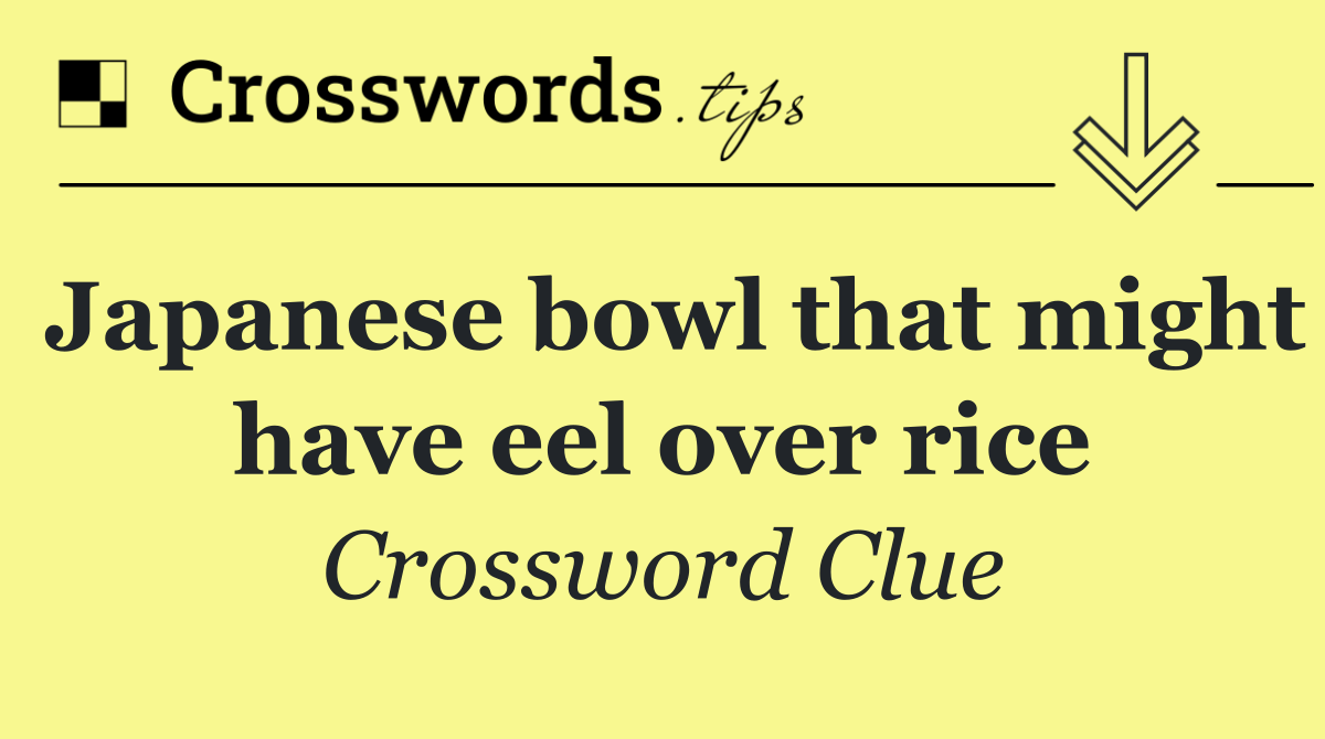 Japanese bowl that might have eel over rice