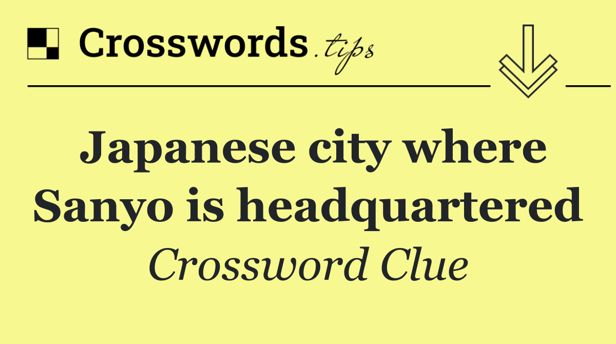 Japanese city where Sanyo is headquartered