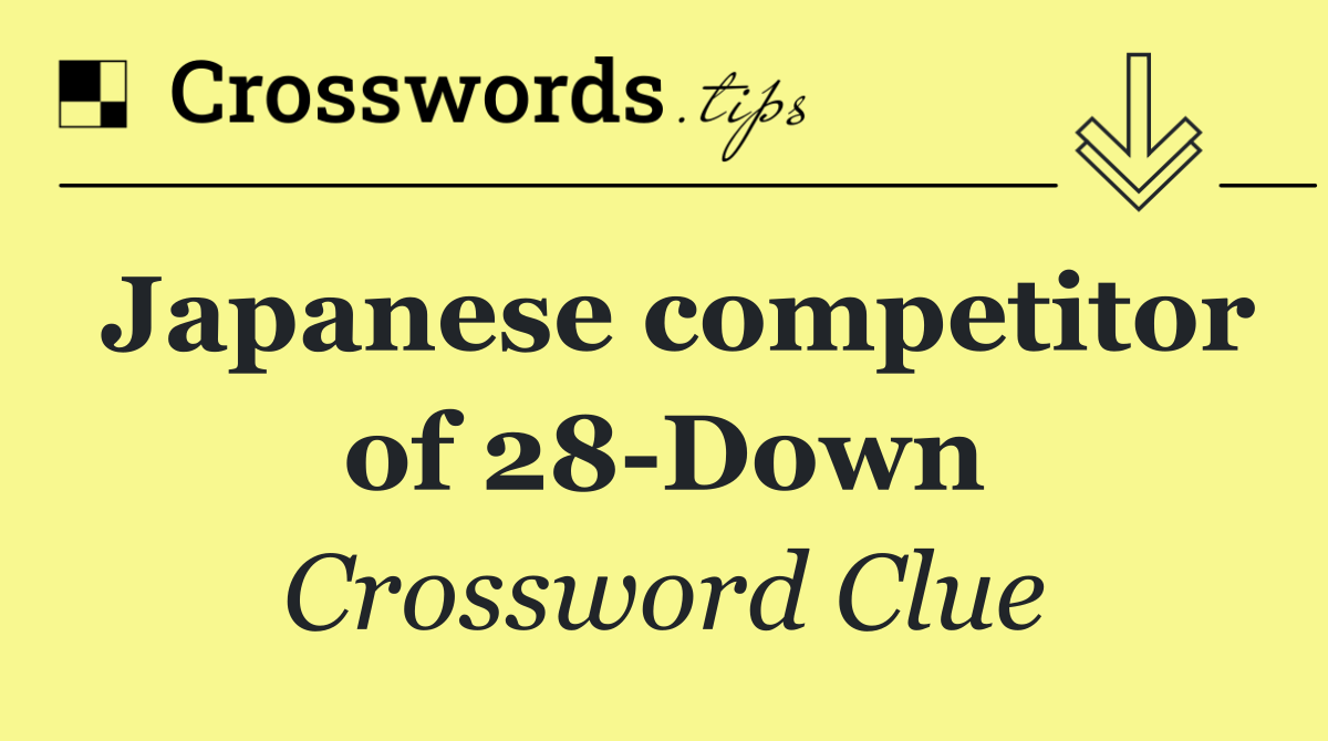 Japanese competitor of 28 Down